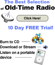 The Best Selection of Old-Time Radio - 10 Day FREE Trial