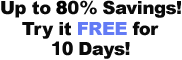 Up to 80% Savings - Try it FREE for 10 Days